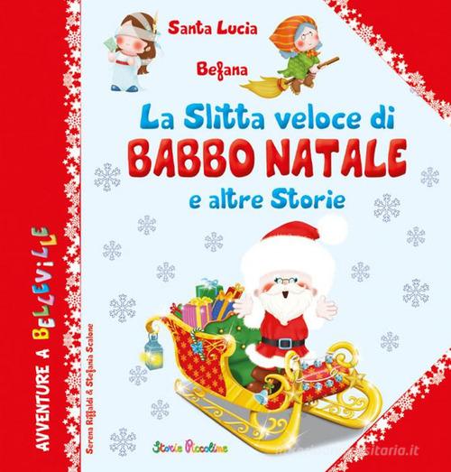 Libreriauniversitaria La Slitta Veloce Di Babbo Natale. E Altre Storie. Ediz. Illustrata