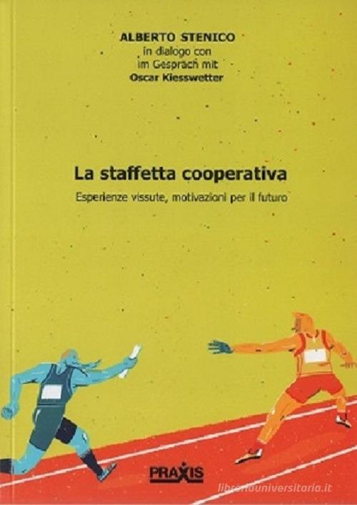 Libreriauniversitaria La staffetta cooperativa. Esperienze vissute motivazioni per il futuro