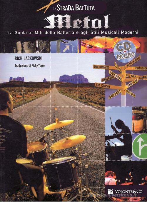 Libreriauniversitaria La strada battuta metal. La guida ai miti della batteria e agli stili musicali moderni. Con CD Audio