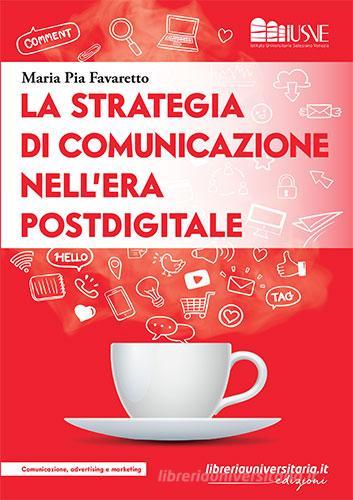 Libreriauniversitaria La strategia di comunicazione nell'era postdigitale