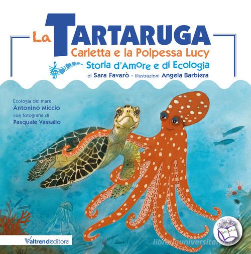 Libreriauniversitaria La tartaruga Carletta e la polpessa Lucy. Storia d'amore e di ecologia. Ediz. a colori