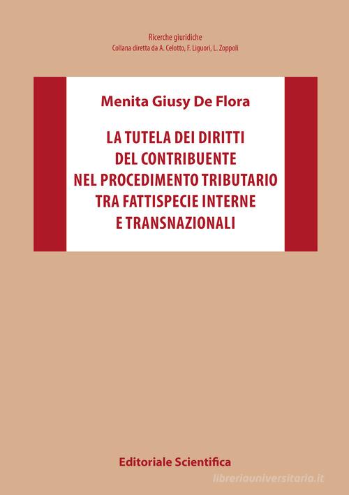 Libreriauniversitaria La tutela dei diritti del contribuente nel procedimento tributario tra fattispecie interne e transnazionali