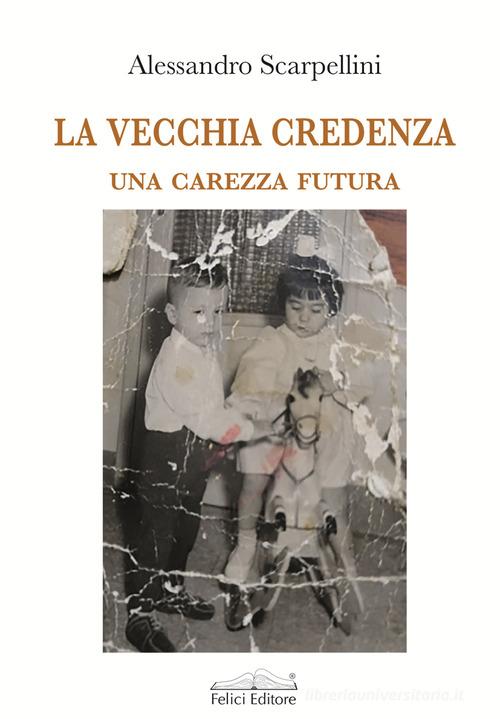 Libreriauniversitaria La vecchia credenza. Una carezza futura