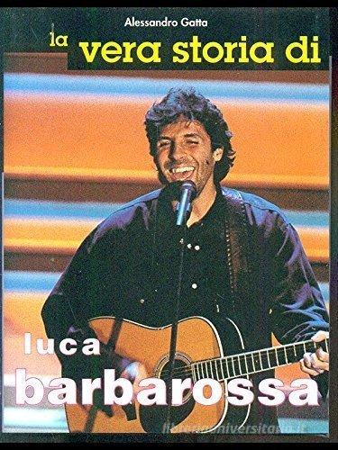 Libreriauniversitaria La vera storia di Luca Barbarossa
