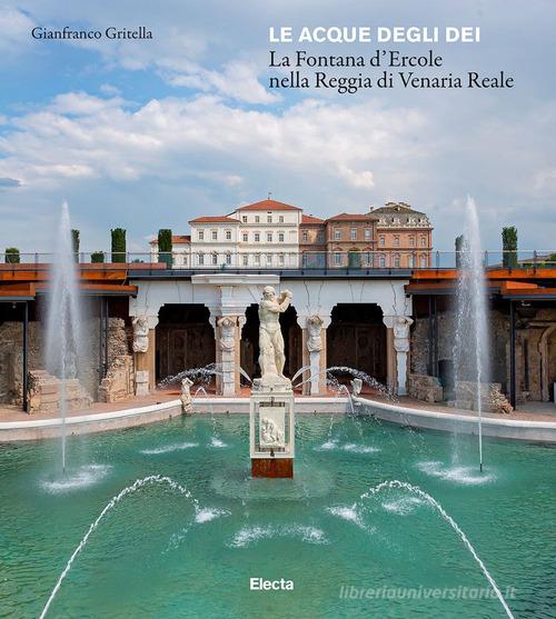 Libreriauniversitaria Le Acque Degli Dei. La Fontana D'Ercole Nella Reggia Di Venaria Renale. Ediz. Illustrata