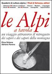 Libreriauniversitaria Le Alpi a tavola. Un viaggio attraverso il retrogusto dei saperi e dei sapori della montagna