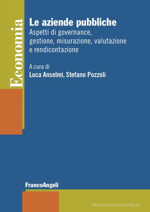 Libreriauniversitaria Le aziende pubbliche. Aspetti di governance gestione misurazione valutazione e rendicontazione