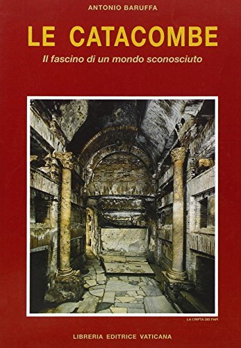 Libreriauniversitaria Le catacombe. Il fascino di un mondo sconosciuto