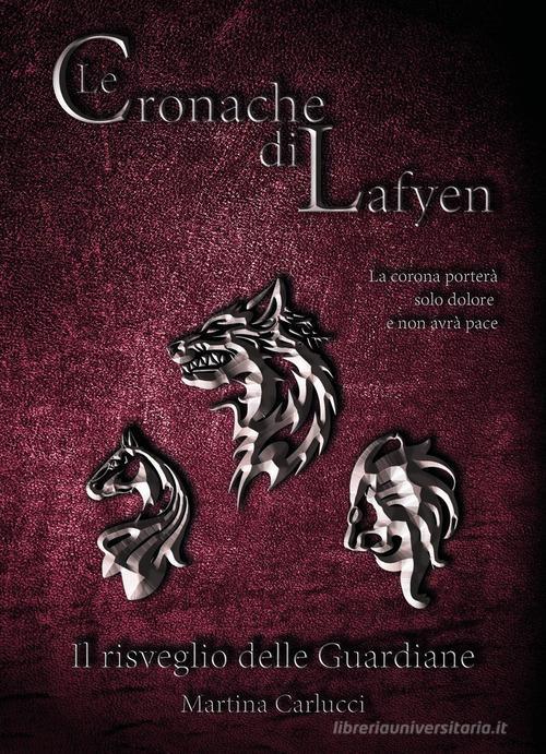 Libreriauniversitaria Le cronache di Lafyen. Il risveglio delle guardiane