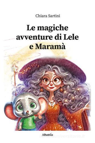 Libreriauniversitaria Le magiche avventure di Lele e Maramà. Ediz. illustrata
