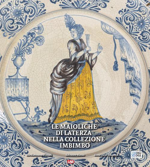Libreriauniversitaria Le maioliche di Laterza nella collezione Imbimbo. Ediz. illustrata