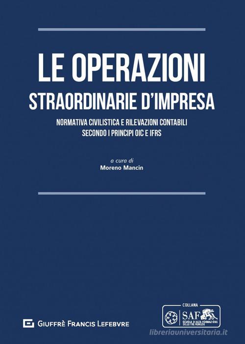Libreriauniversitaria Le operazioni straordinarie d'impresa. Normativa civilistica e rilevazioni contabili secondo i principi OIC e IFRS