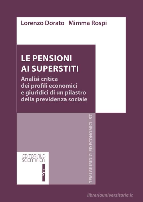Libreriauniversitaria Le pensioni ai superstiti. Analisi critica dei profili economici e giuridici di un pilastro della previdenza sociale