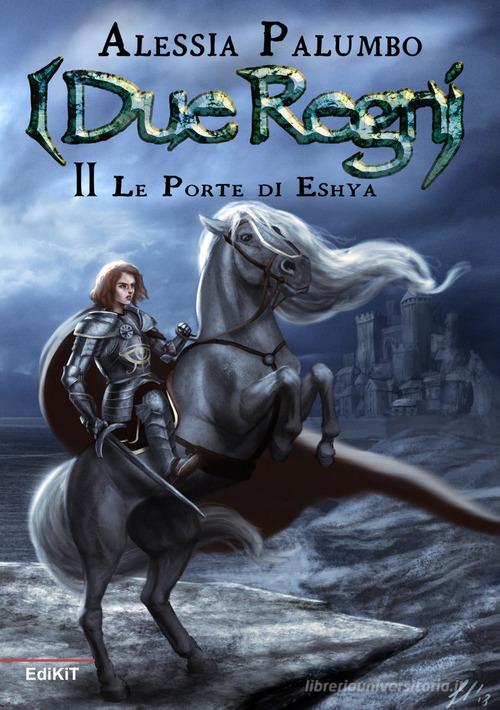 Libreriauniversitaria Le porte di Eshya. I due regni vol.2