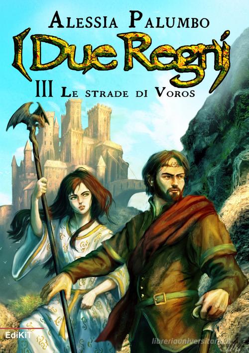 Libreriauniversitaria le strade di Voros. I due regni vol.3