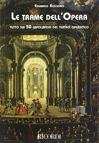 Libreriauniversitaria Le trame dell'opera. Tutto sui 50 capolavori del teatro operistico