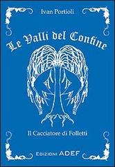 Libreriauniversitaria Le valli del confine. Il cacciatore di Folletti