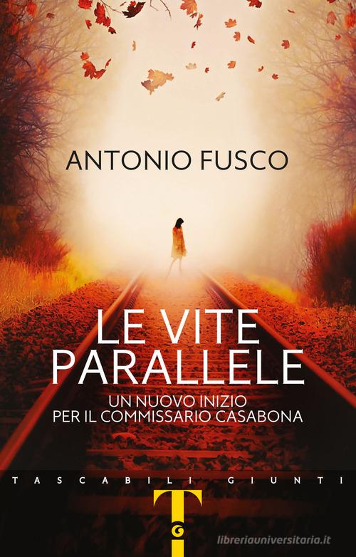 Libreriauniversitaria Le vite parallele. Un nuovo inizio per il commissario Casabona