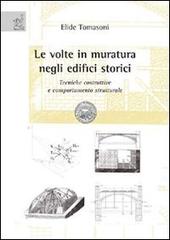 Libreriauniversitaria Le Volte In Muratura Negli Edifici Storici. Tecniche Costruttive E Comportamento Strutturale
