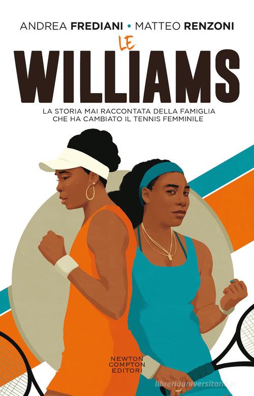 Libreriauniversitaria Le Williams. La storia mai raccontata della famiglia che ha cambiato il tennis femminile
