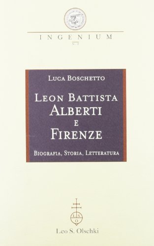 Libreriauniversitaria Leon Battista Alberti e Firenze. Biografia storia letteratura