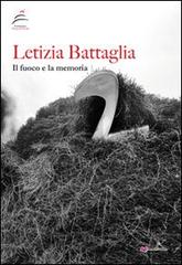 Libreriauniversitaria Letizia Battaglia. Il fuoco e la memoria. Ediz. illustrata