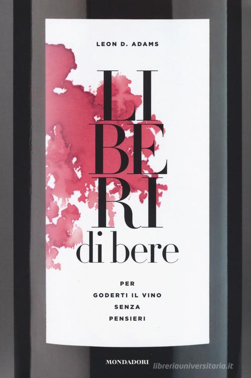 Libreriauniversitaria Liberi di bere. Per goderti il vino senza pensieri