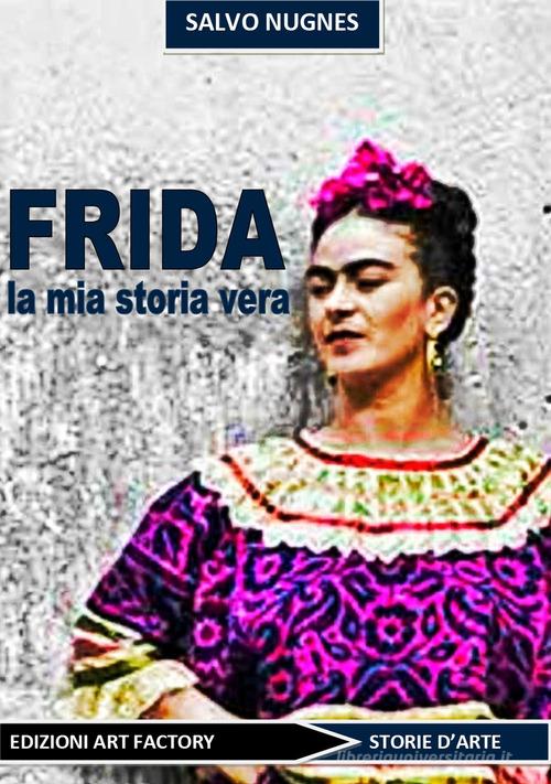 Libreriauniversitaria Frida. La mia storia vera