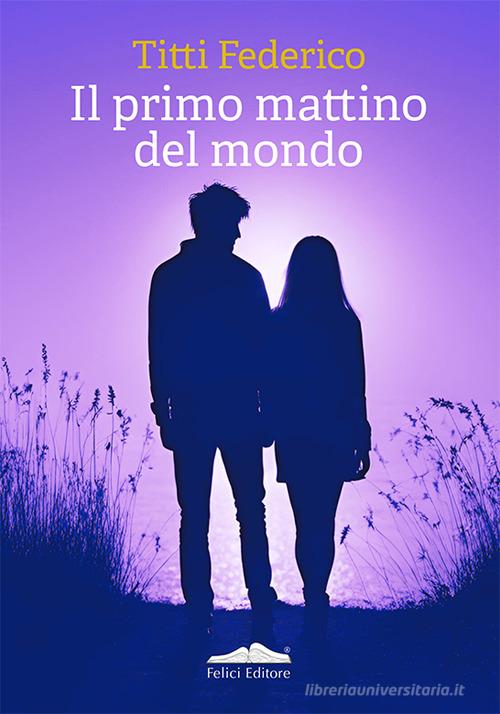 Libreriauniversitaria Il primo mattino del mondo