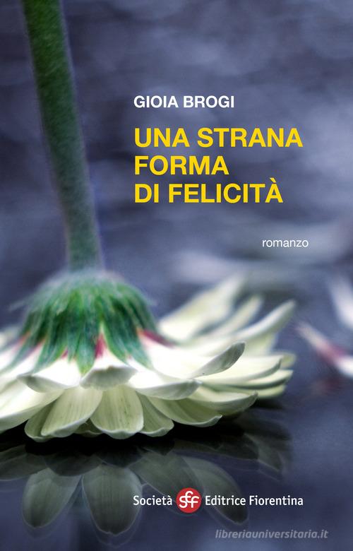 Libreriauniversitaria Una strana forma di felicità