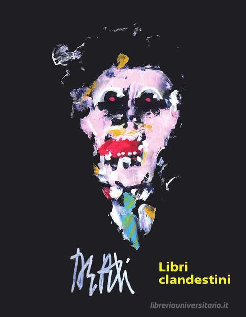 Libreriauniversitaria Libri clandestini. Ediz. illustrata