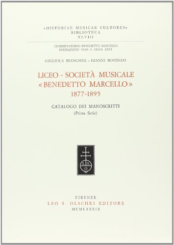 Libreriauniversitaria Liceo-società musicale «Benedetto Marcello» (1877-1895). Catalogo dei manoscritti vol.1