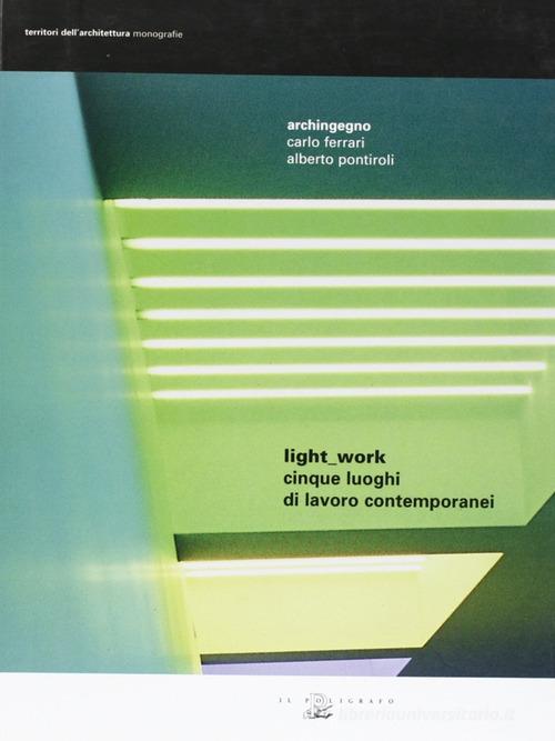Libreriauniversitaria Light-work. Cinque luoghi di lavoro contemporanei. Ediz. italiana e inglese