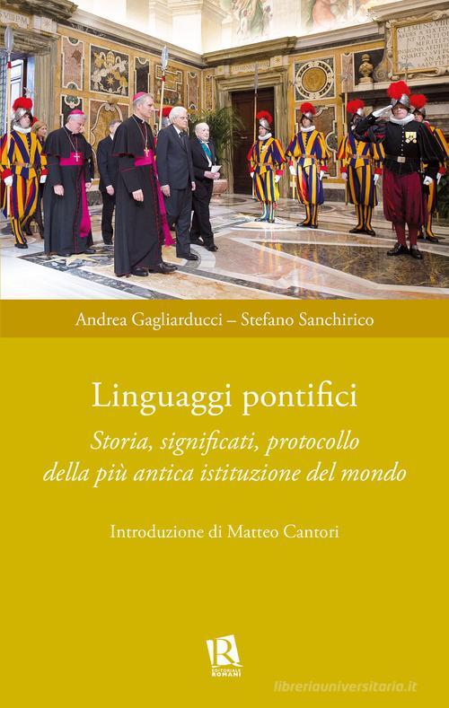 Libreriauniversitaria Linguaggi pontifici. Storia significati protocollo della più antica istituzione del mondo