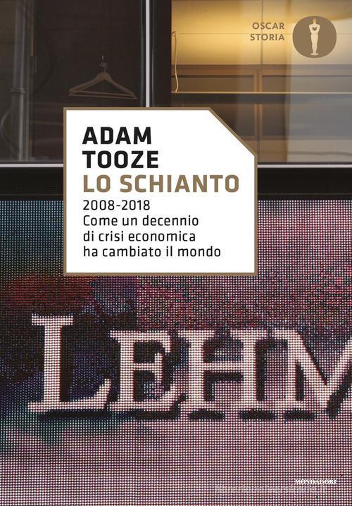 Libreriauniversitaria Lo schianto. 2008-2018. Come un decennio di crisi economica ha cambiato il mondo