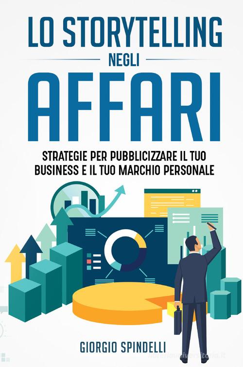 Libreriauniversitaria Lo storytelling negli affari. Strategie per pubblicizzare il tuo business e il tuo marchio personale