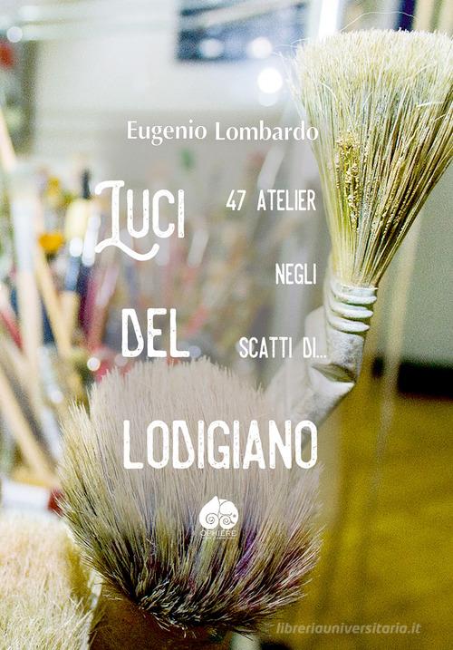 Libreriauniversitaria Luci del Logidiano. 47 atelier negli scatti di Ediz. illustrata