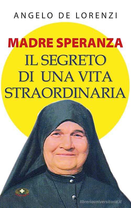 Libreriauniversitaria Madre Speranza. Il segreto di una vita straordinaria. Ediz. plastificata