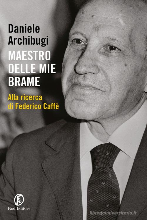 Libreriauniversitaria Maestro delle mie brame. Alla ricerca di Federico Caffè