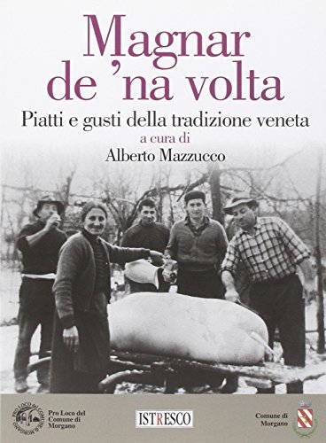 Libreriauniversitaria Magnar de 'na volta. Piatti e gusti della tradizione veneta