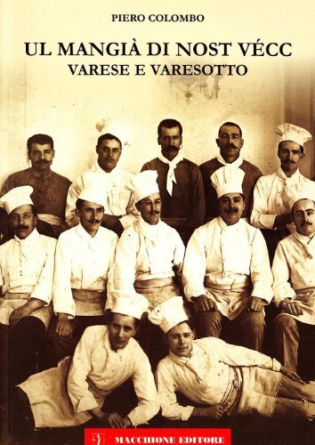 Libreriauniversitaria Mangià di nost vécc. Varese e varesotto (Ul)