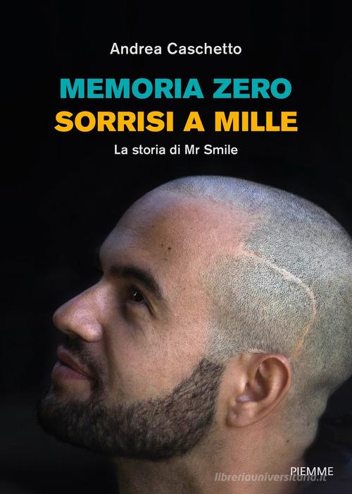 Libreriauniversitaria Memoria Zero sorrisi a mille. La storia di Mr Smile