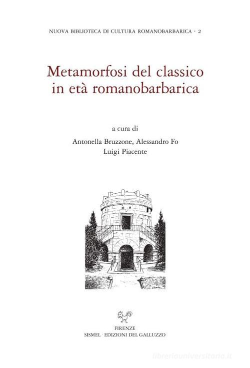 Libreriauniversitaria Metamorfosi del classico in età romanobarbarica. Ediz. italiana e inglese