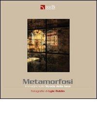 Libreriauniversitaria Metamorfosi. Immagini lungo la strada della lana. Catalogo della mostra (Biella 21 settembre-26 ottobre 2008). Ediz. italiana e inglese