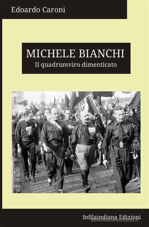 Libreriauniversitaria Michele Bianchi. Il quadrumviro dimenticato. Ediz. integrale