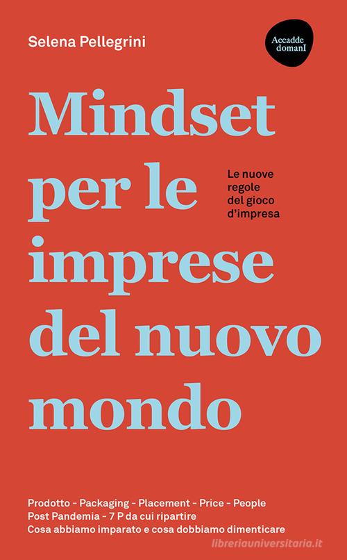 Libreriauniversitaria Mindset per le imprese del nuovo mondo. Prodotto Packaging Placement Price People Post Pandemia 7 P da cui ripartire
