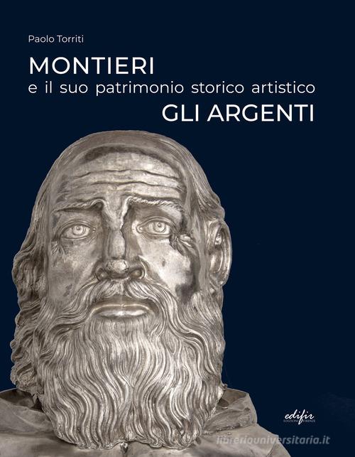 Libreriauniversitaria Montieri e il suo patrimonio storico artistico. Gli argenti. Ediz. illustrata