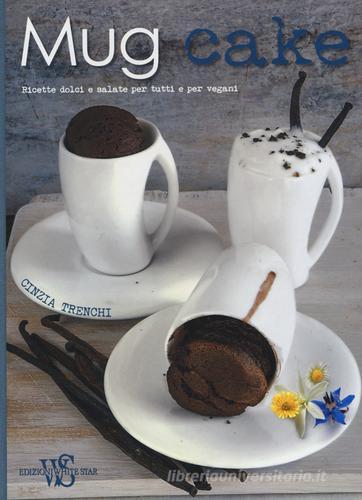 Libreriauniversitaria Mug cake. Ricette dolci e salate per tutti e per vegani
