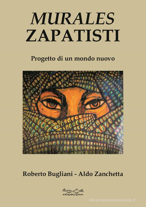 Libreriauniversitaria Murales zapatisti. Progetto per un mondo nuovo. Ediz. illustrata