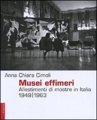 Libreriauniversitaria Musei effimeri. Allestimenti di mostre in Italia (1949-1963)